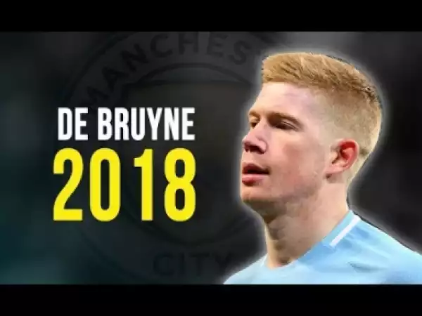 Video: Kevin De Bruyne - The Mastermind - Skills, Assists & Goals 2018 |HD